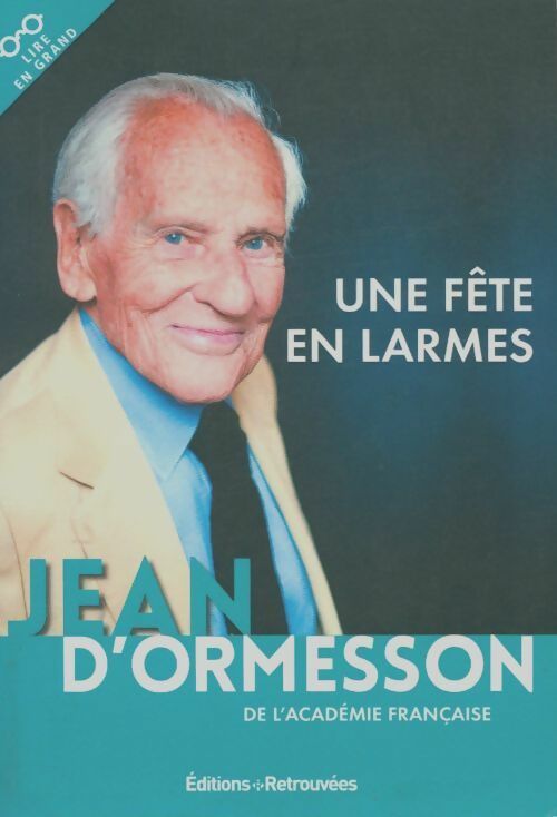 Livrenpoche : Une fête en larmes - Jean D'Ormesson - Livre