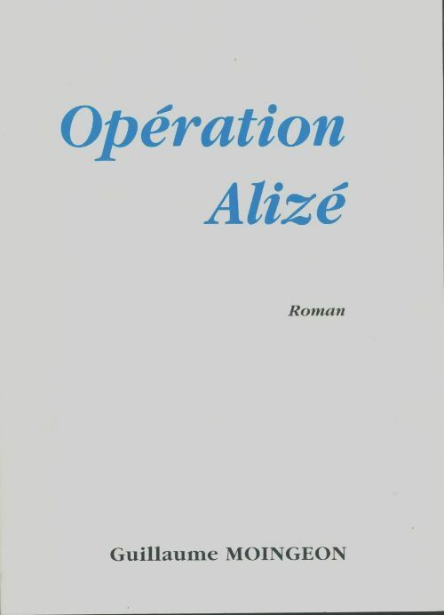 Livrenpoche : Opération alizé - Guillaume Moingeon - Livre