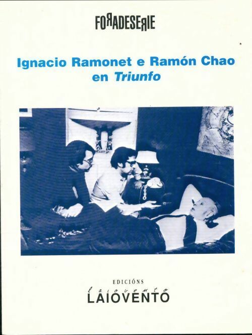 Ignacio Ramonet e Ramón Chao en Triúnfo - Ignacio Ramonet Míguez -  Foradeserie - Livre