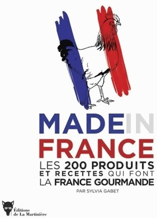 Livrenpoche : Made in France. Les 200 produits et recettes qui font la France gourmande - Sylvia Gabet - Livre