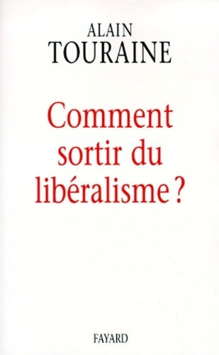 Livrenpoche : Comment sortir du libéralisme ? - Alain Touraine - Livre