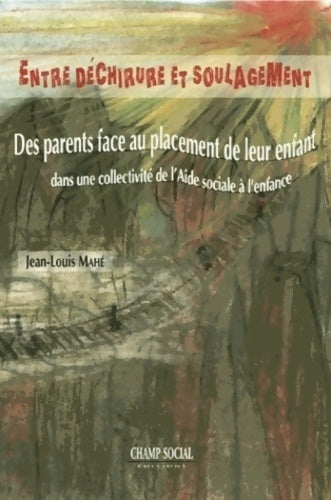 Livrenpoche : Entre déchirure et soulagement : Des parents face au placement de leur enfants dans une collectivité de l'aide sociale à l'enfance - Jean-Louis Mahé - Livre