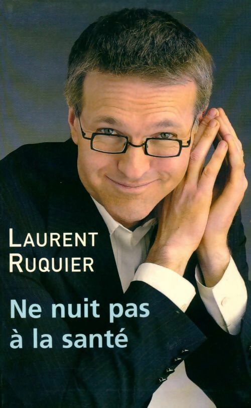 Livrenpoche : Ne nuit pas à la santé - Laurent Ruquier - Livre