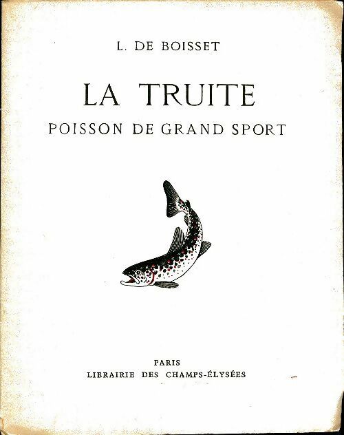 La truite, poisson de grand sport - L De Boisset -  Champs Elysée GF - Livre