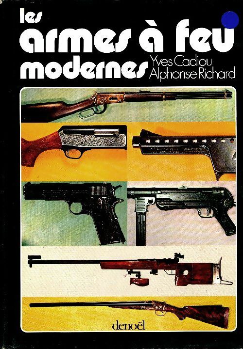 Les armes à feu modernes - Yves Cadiou -  Denoel GF - Livre