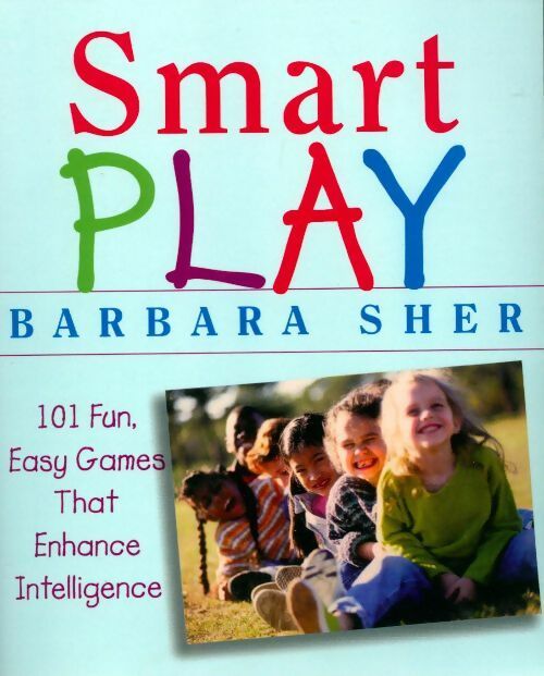 Livrenpoche : Smart play : 101 fun easy games that enhance intelligence - Barbara Sher - Livre