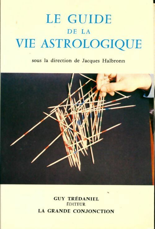 Le guide de la vie astrologique - Jacques Halbronn -  Trédaniel GF - Livre