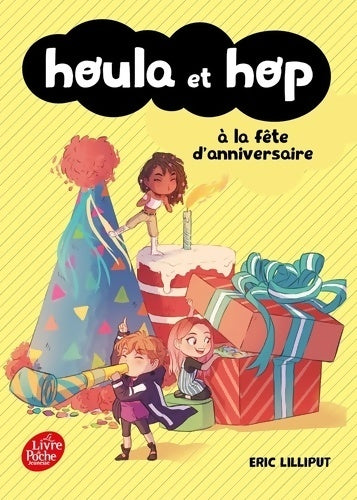 Livrenpoche : Houla et Hop à la fête d'anniversaire - Eric Lilliput - Livre