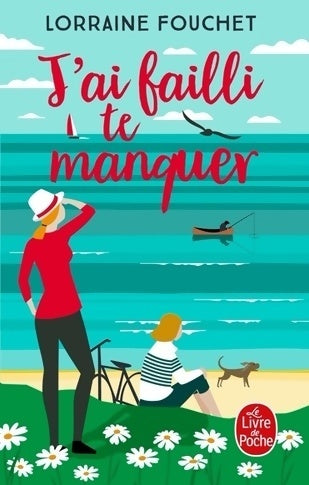 Livrenpoche : J'ai failli te manquer - Lorraine Fouchet - Livre