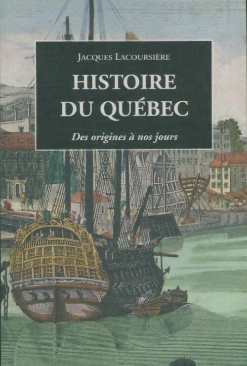 Livrenpoche : Histoire du Québec. Des origines à nos jours - Jacques Lacoursière - Livre