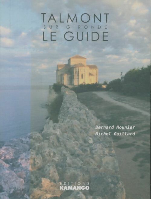 Talmont sur Gironde, le guide - Bernard Mounier -  Kamango poches - Livre