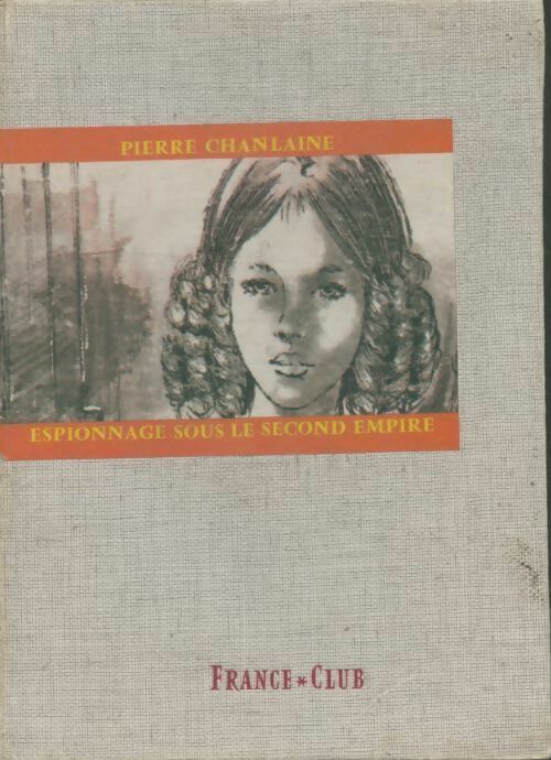 Livrenpoche : Espionnage sous le second empire - Pierre Chamlaine - Livre