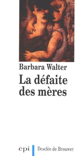 Livrenpoche : La défaite des mères - Barbara Walker - Livre