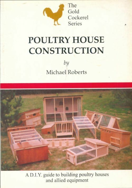 Poultry house construction - Michael Roberts -  Gold Cockerel books - Livre