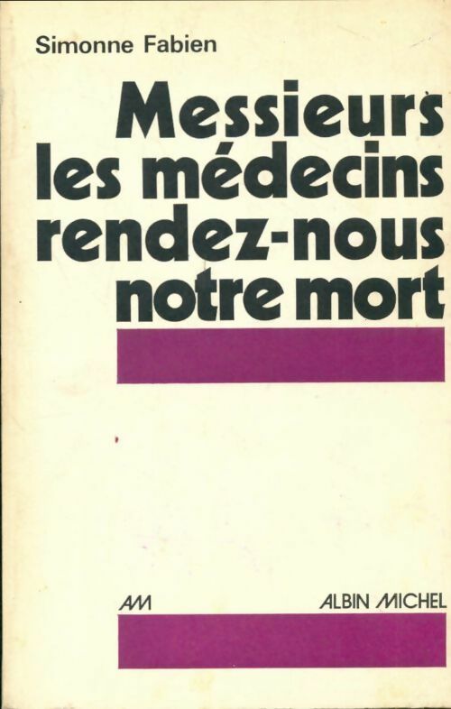 Livrenpoche : Messieurs les médecins rendez-nous notre mort - Simonne Fabien - Livre