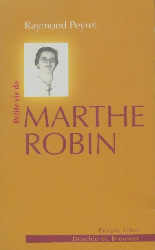 Livrenpoche : Petite vie de Marthe Robin - Raymond Peyret - Livre