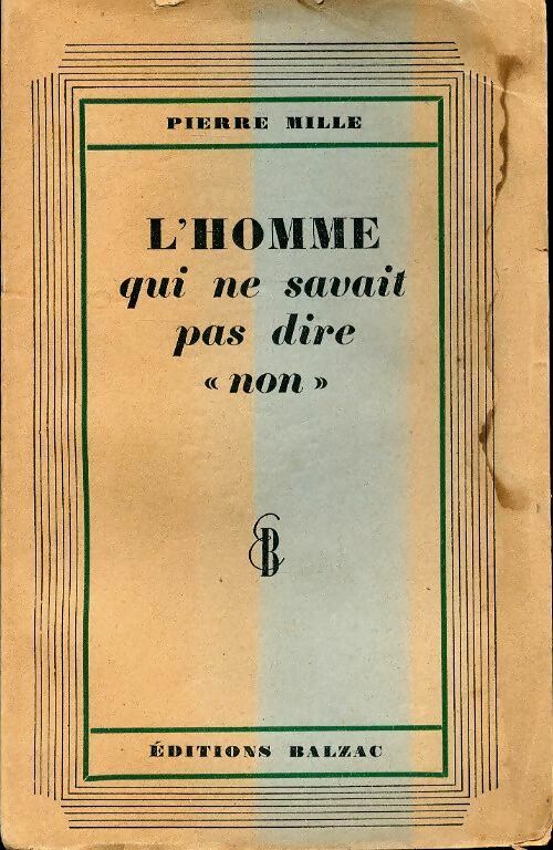 Livrenpoche : L'homme qui ne savait pas dire non - Pierre Mille - Livre