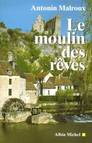 Livrenpoche : Le moulin des rêves - Antonin Malroux - Livre