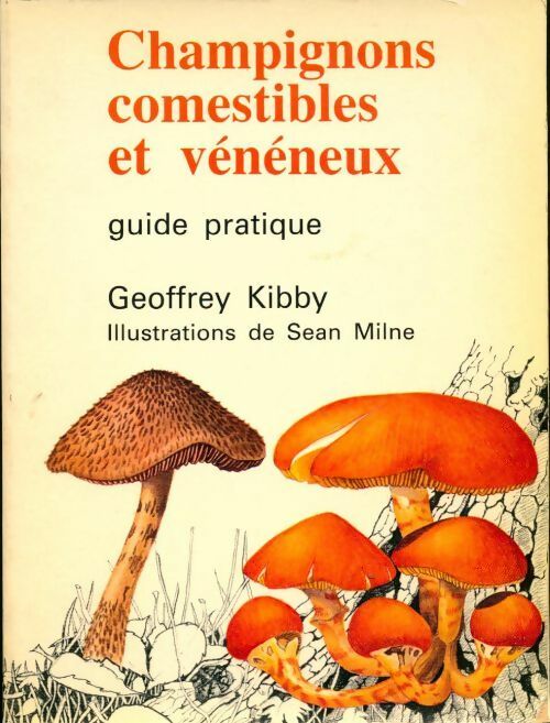 Livrenpoche : Champignons comestibles et vénéneux - Geoffrey Kibby - Livre