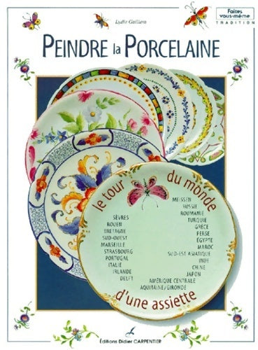 Livrenpoche : Peindre la porcelaine. Le tour du monde d'une assiette - Lydie Guillem - Livre