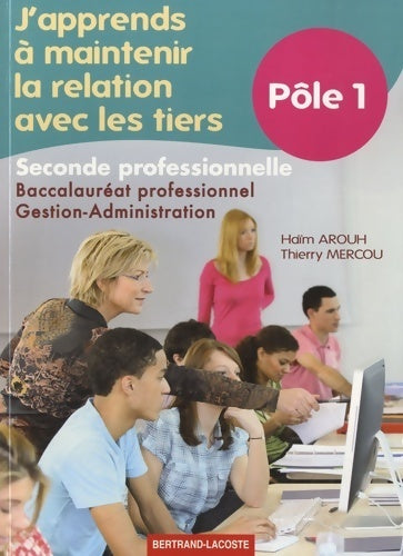 Livrenpoche : J'apprends à maintenir la relation avec les tiers Pôle 1 Seconde professionnelle - Haïm Arouh - Livre