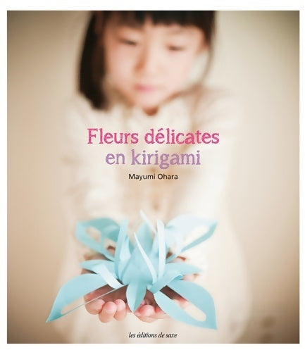 Fleurs délicates en kirigami - Mayumi Ohara - Livre