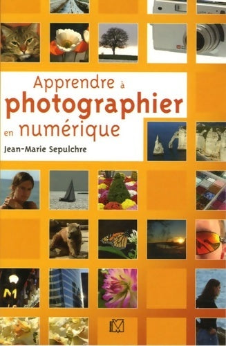 Livrenpoche : Apprendre à photographier en numérique - Jean-Marie Sepulchre - Livre
