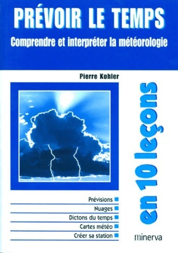 Livrenpoche : Prévoir le temps. Comprendre et interpréter la météorologie - Pierre Kohler - Livre
