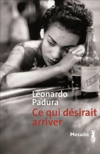 Livrenpoche : Ce qui désirait arriver - Leonardo Padura - Livre