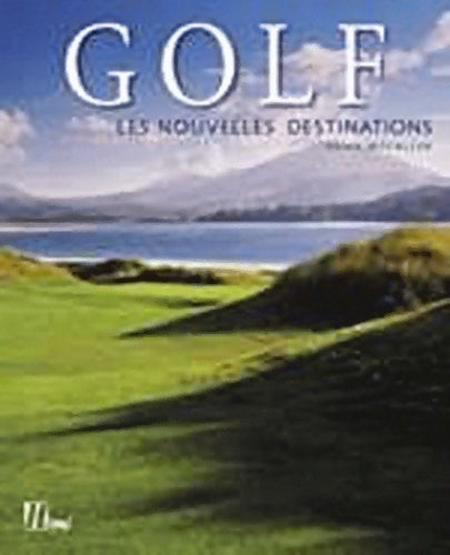 Golf. Les nouvelles destinations - Brian McCallen -  Hermé GF - Livre