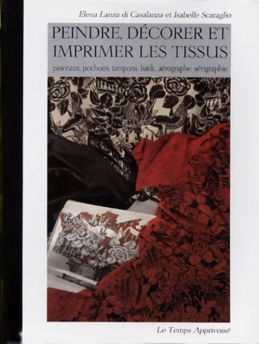 Livrenpoche : Peindre, décorer et imprimer les tissus - Elena Lanza Di Casalanza - Livre