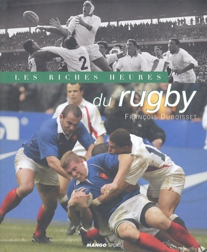 Livrenpoche : Les riches heures du rugby - François Duboisset - Livre