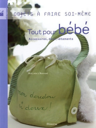 Livrenpoche : Tout pour bébé. Accessoires, déco, vêtements - Adélaïde D'Andigné - Livre