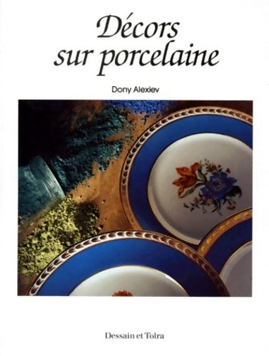 Livrenpoche : Décors sur porcelaine - Dony Alexiev - Livre