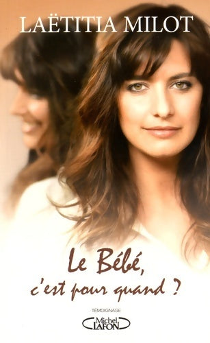 Livrenpoche : Le bébé, c'est pour quand ? - Laëtitia Milot - Livre