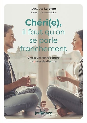 Chéri(e), il faut qu'on se parle franchement - Jacques Lalanne - Livre