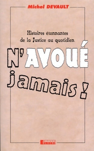 Livrenpoche : N'avoué jamais ! Histoires étonnantes de la justice au quotidien - Michel Devault - Livre