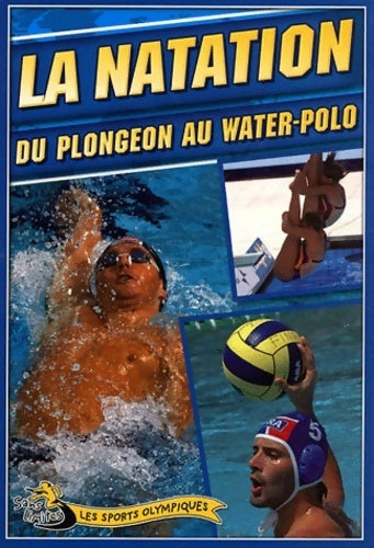 Livrenpoche : La natation. Du plongeon au water-polo - Collectif - Livre