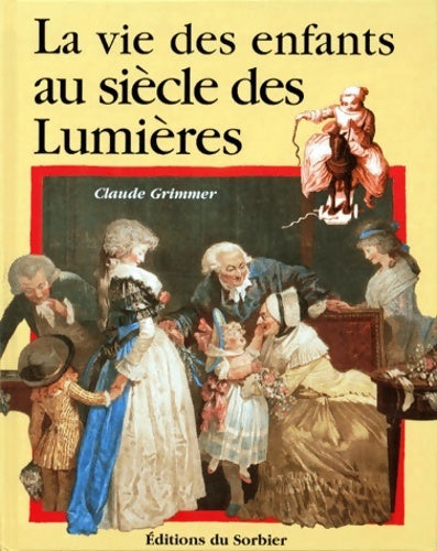 Livrenpoche : La vie des enfants au temps des lumières - Claude Grimmer - Livre
