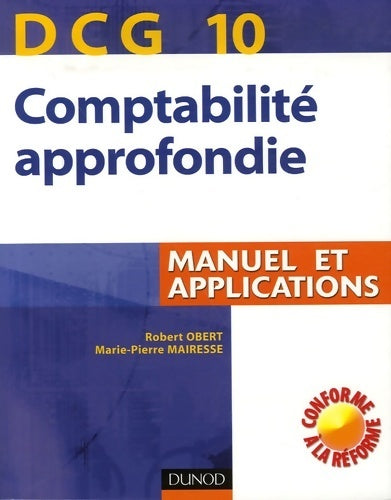 Livrenpoche : Dcg 10 : Comptabilité approfondie. Manuel et applications - Robert Obert - Livre
