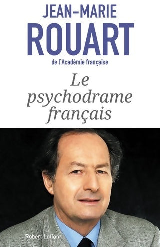 Le psychodrame français - Jean-Marie Rouart -  Laffont GF - Livre