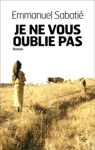 Livrenpoche : Je ne vous oublie pas - Emmanuel Sabatié - Livre