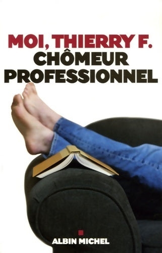 Livrenpoche : Moi, Thierry F. Chômeur professionnel - Thierry Demont - Livre