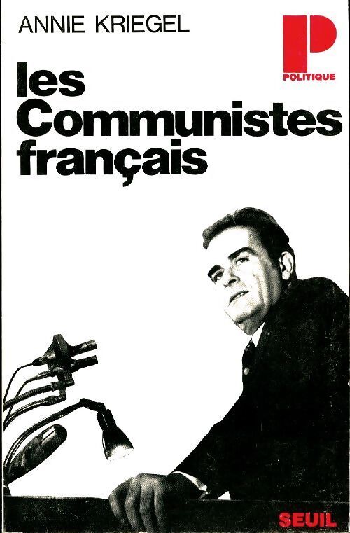 Les communistes français - Annie Kriegel - Livre