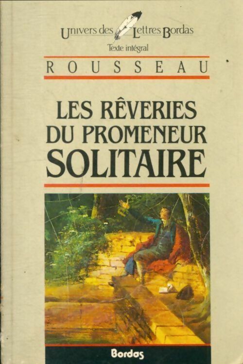 Les rêveries du promeneur solitaire - Jean-Jacques Rousseau ; Jean-Jacques Rousseau -  Univers des Lettres - Livre