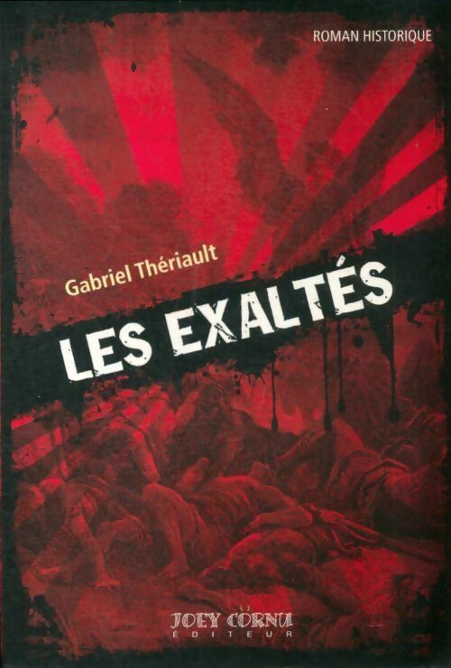 Livrenpoche : Les exaltés - Gabriel Thériault - Livre