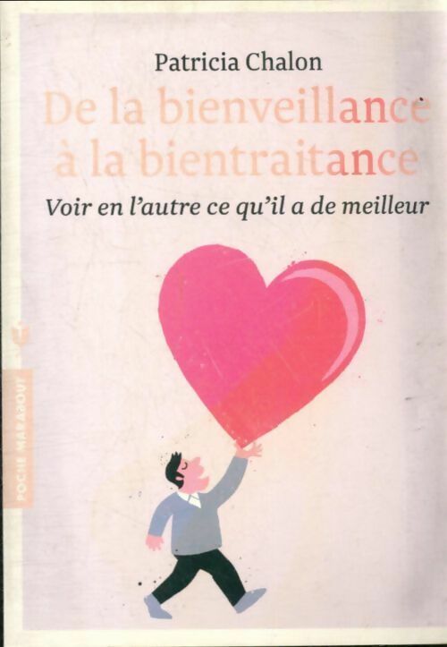 Livrenpoche : De la bienveillance a la bientraitance voir en l'autre ce qu'il a de meilleur - Patricia Chalon - Livre