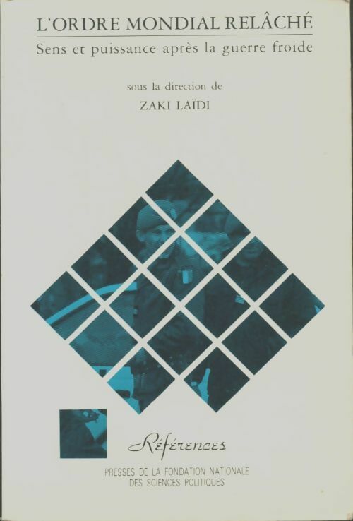 Livrenpoche : L'ordre mondial relâché. Sens et puissance après la guerre froide - Zaki Laïdi - Livre