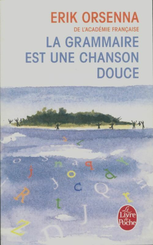 La grammaire est une chanson douce - Erik Orsenna - Livre