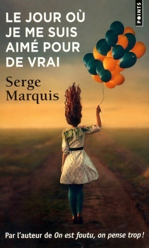 Livrenpoche : Le jour où je me suis aimé pour de vrai - Serge Marquis - Livre